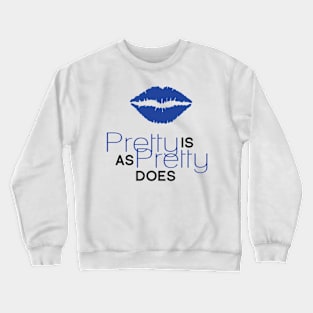 Pretty Is As Pretty Does / Blue & Black Crewneck Sweatshirt